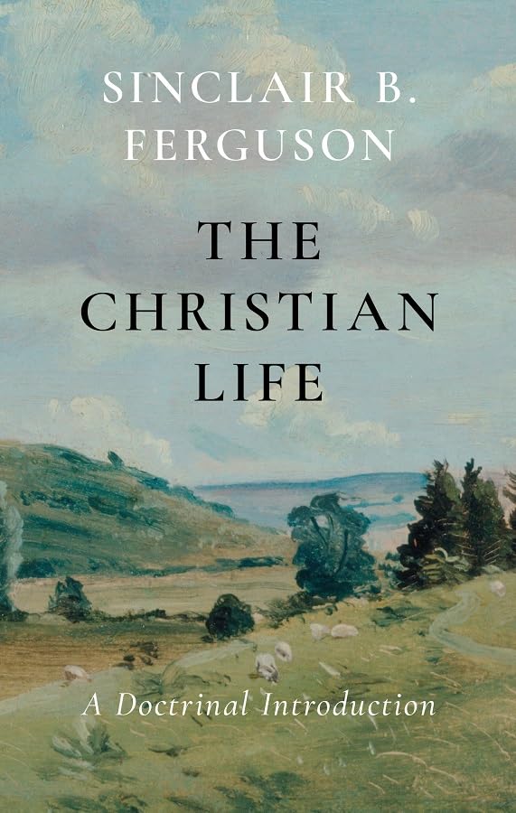 Cover of The Christian Life by Sinclair B. Ferguson